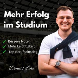 Erfolgreich Studieren - Mehr Freiheit und Leichtigkeit im Studium by Dennis Lehn
