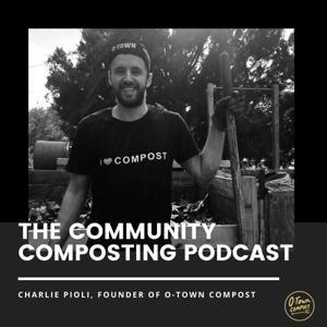 The Community Composting Podcast by Charlie Pioli
