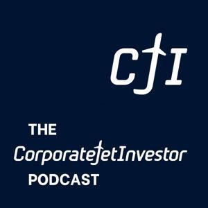 The Corporate Jet Investor Podcast by Corporate Jet Investor