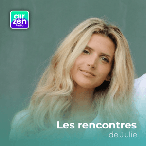 AirZen Emission - Les rencontres de Julie by AirZen Radio