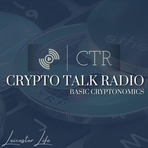 Crypto Talk Radio: Basic Cryptonomics by Leicester, CTR Group LLC