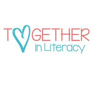 Together in Literacy by Emily Gibbons & Casey Harrison