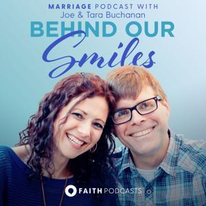 Behind Our Smiles Marriage Podcast by Joe and Tara Buchanan
