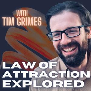 Law of Attraction Explored by Tim Grimes
