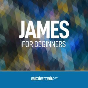 James for Beginners — Bible Study with Mike Mazzalongo by BibleTalk.tv