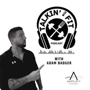 Talkin’ Fit with Adam Badger by Adam Badger