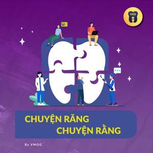 Chuyện răng - Chuyện rằng by VMOG - Radio 4 Dental