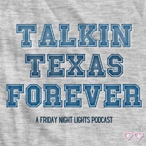 Talkin Texas Forever - A Friday Night Lights Podcast by Total Betty Podcast Network