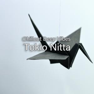 Tokio Nitta - Chillout Deep Vibes by Tokio Nitta