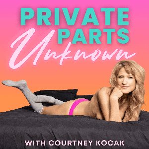 Private Parts Unknown: Sex & Love Around the World by Courtney Kocak