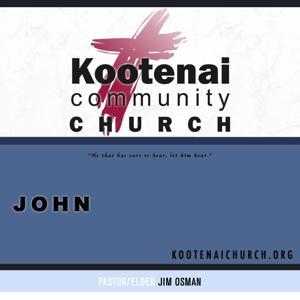 Kootenai Church Morning Worship: The Gospel of John by Jim Osman
