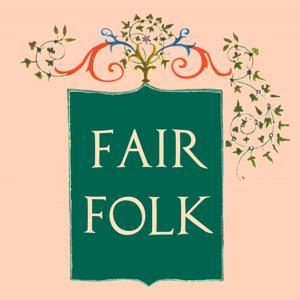 Fair Folk Podcast by Fair Folk