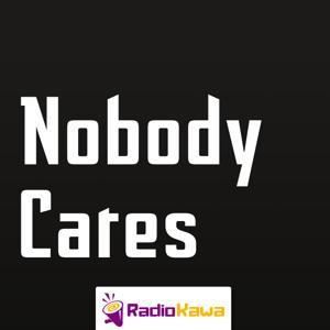 Nobody Cares by RadioKawa