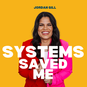 Systems Saved Me® by Jordan Gill