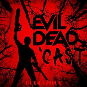Evil Dead 'Cast: An Ash vs. Evil Dead Podcast Baby by Podcastica