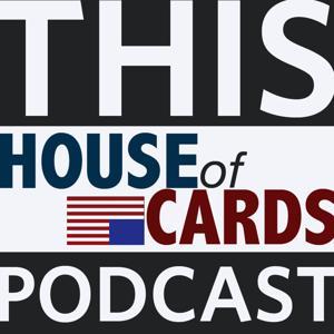 This House of Cards Podcast by This House of Cards