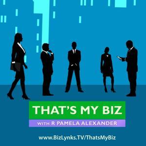 That's My Biz | BizLynks TV Network by R Pamela Alexander, Technology Strategist, Speaker, Trainer