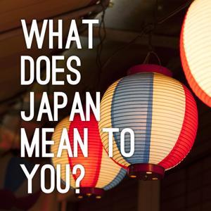 What does Japan mean to you? by Yohei Hayakawa