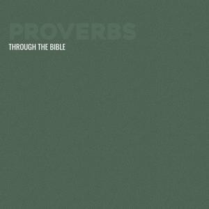 Through the Bible - Proverbs by Calvary Monterey