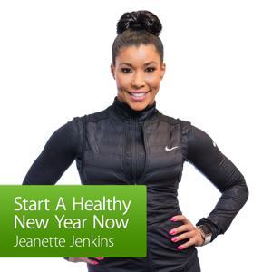 Start A Healthy New Year Now with Jeanette Jenkins by Apple