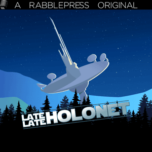 Late Late HoloNet by RabblePress Network