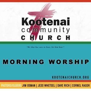 Kootenai Church Morning Worship by Kootenai Community Church