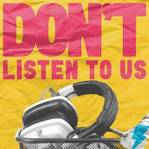 Don't Listen To Us by ThunderQuack Podcast Network