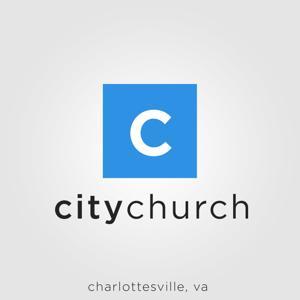 City Church Charlottesville Sermon Podcast by City Church Cville