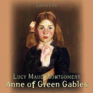 Anne of Green Gables (version 3) by Lucy Maud Montgomery (1874 - 1942) by LibriVox