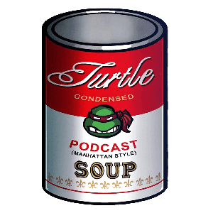 Turtle Soup:  A TMNT Podcast by Eazy and Ryan