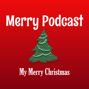 Merry Podcast of MyMerryChristmas.com by Merry Podcast