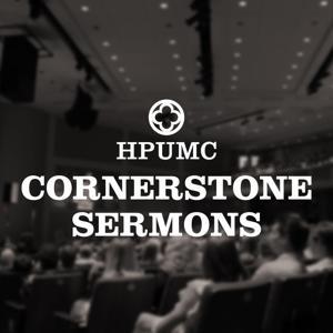HPUMC - Cornerstone Sermons (Contemporary Worship) by Highland Park United Methodist Church - Dallas, Texas