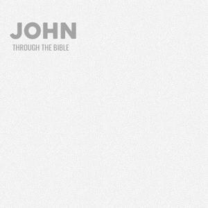 Through the Bible - John by Calvary Monterey