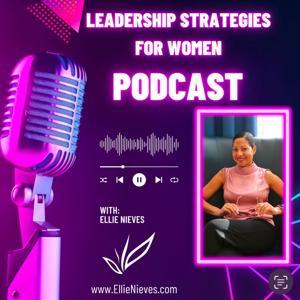 Leadership Strategies for Women® by Ellie Nieves