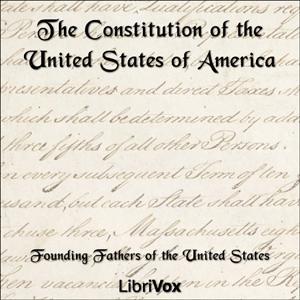 Constitution of the United States of America, 1787, The by United States Government by LibriVox