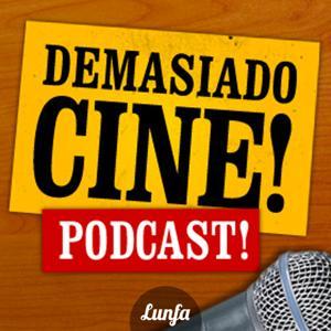 Demasiado Cine Podcast! by Lunfa