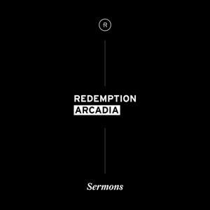 Redemption Arcadia Sermons by Redemption Arcadia
