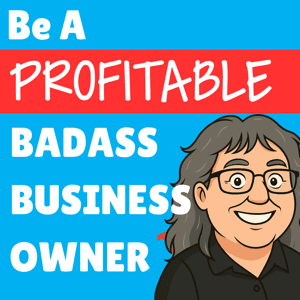 Be a PROFITABLE Badass Small Business Owner by Tammy Adams