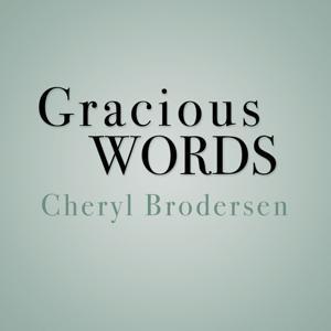 Gracious Words by Cheryl Brodersen