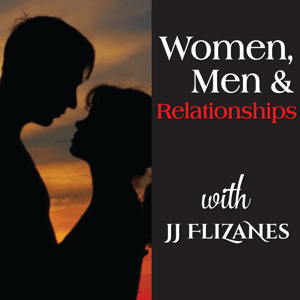 Women, Men & Relationships by JJ Flizanes Conscious Relationships and Self Love Strategist