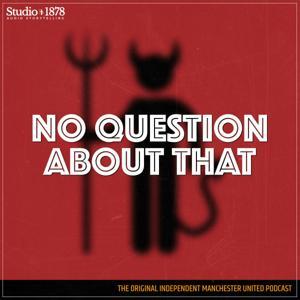 No Question About That - a Manchester United podcast by Studio 1878