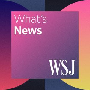 WSJ What’s News by The Wall Street Journal