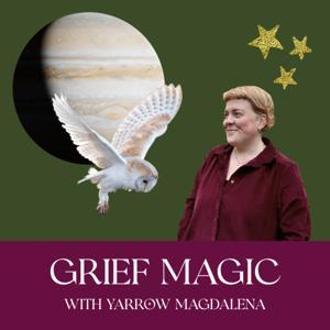 Grief Magic: Rituals, Tarot & Gentle Conversations about Loss by Yarrow Magdalena