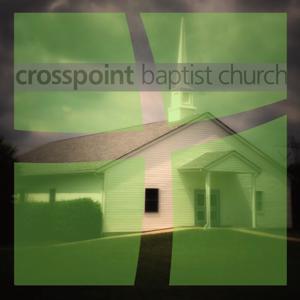 Crosspoint Baptist Church Sermons by Crosspoint Baptist Church