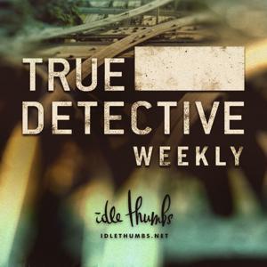 True Detective Weekly by Idle Thumbs