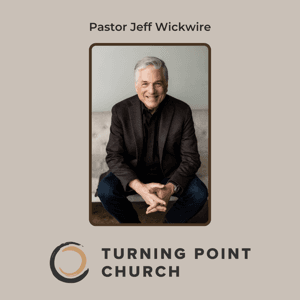 Turning Point Church by Pastor Jeff Wickwire