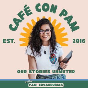 Cafe con Pam by Pam Covarrubias