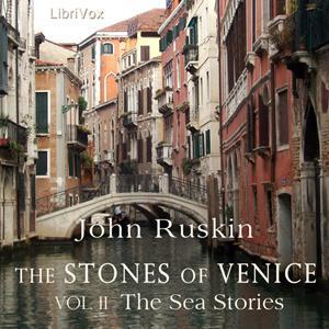 Stones of Venice, Volume 2, The by John Ruskin (1819 - 1900) by LibriVox