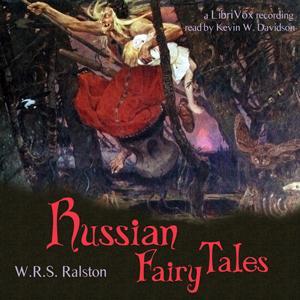 Russian Fairy Tales by William Ralston Shedden-Ralston (1828 - 1889) by LibriVox