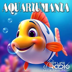 Aquariumania - Tropical Fish as Pets by Pet Life Radio